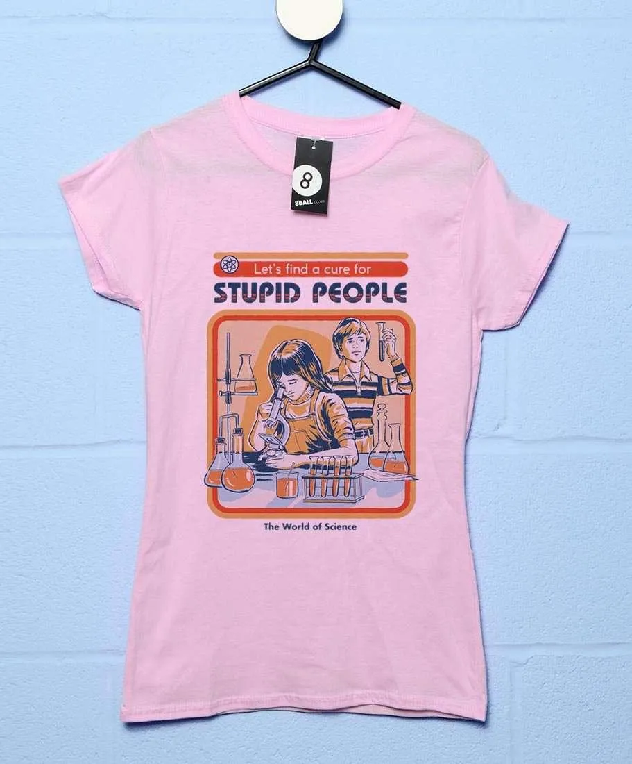 Steven Rhodes A Cure For Stupid People T-Shirt for Women